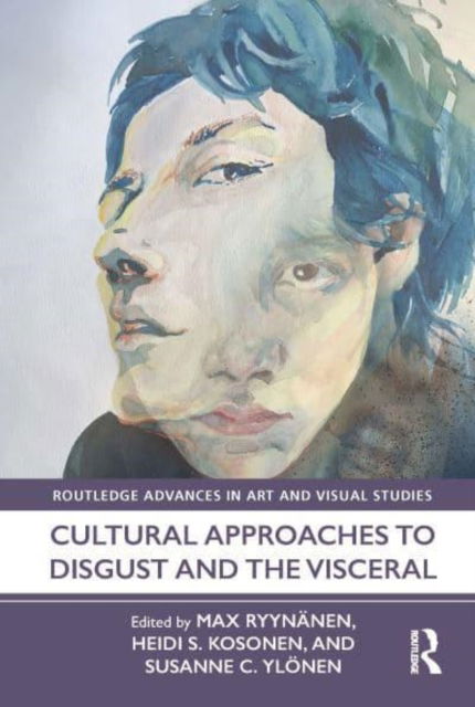 Cover for Max Ryynänen · Cultural Approaches to Disgust and the Visceral - Routledge Advances in Art and Visual Studies (Hardcover Book) (2022)