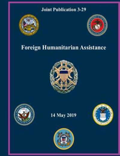 Foreign Humanitarian Assistance - Department of Defense - Bøker - Independently Published - 9781081557782 - 19. juli 2019