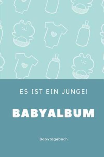 Cover for Babyalben Publishing · Babyalbum Es ist ein Junge Babytagebuch (Paperback Book) (2019)