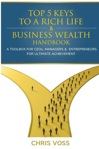 Top 5 Keys To A Rich Life & Business Wealth Handbook - Chris Voss - Bøker - Christian Voss - 9781087993782 - 17. november 2021