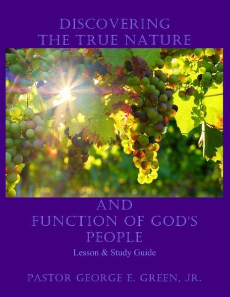 Cover for George E Green Jr · Discovering The True Nature And Function Of God's People (Pocketbok) (2019)