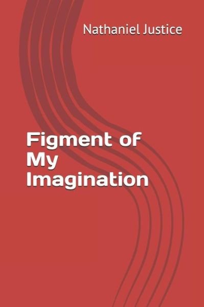 Cover for Nathaniel Justice · Figment of My Imagination (Taschenbuch) (2019)