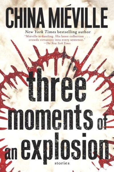 Cover for China Miéville · Three Moments of an Explosion: Stories (Bok) (2016)