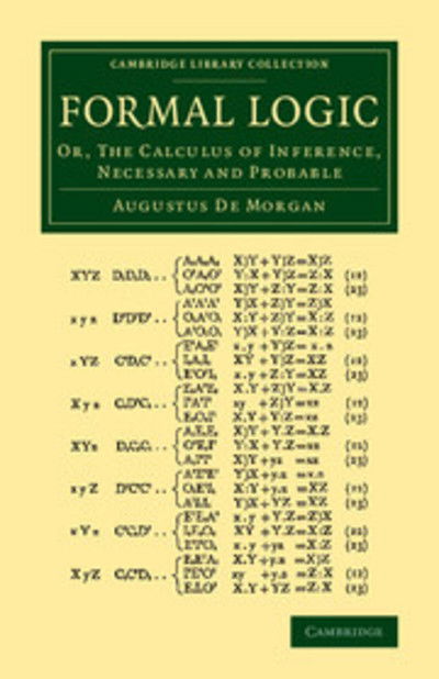 Cover for Augustus De Morgan · Formal Logic: Or, The Calculus of Inference, Necessary and Probable - Cambridge Library Collection - Mathematics (Paperback Book) (2014)