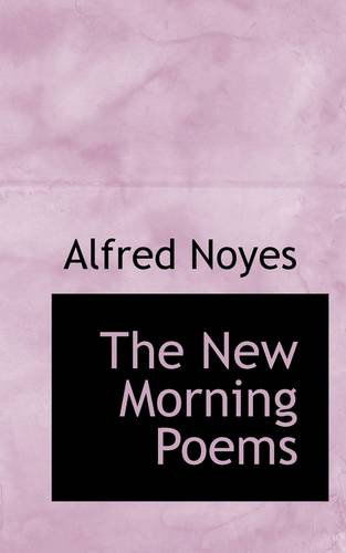 Cover for Alfred Noyes · The New Morning Poems (Paperback Book) (2009)