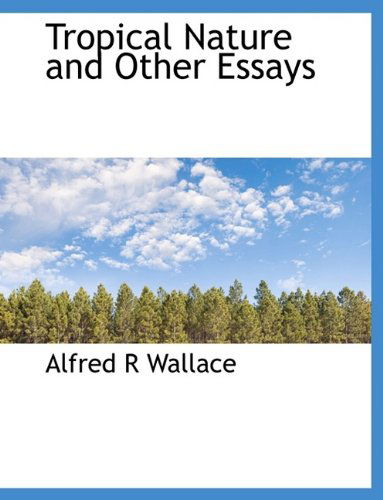 Cover for Alfred Russell Wallace · Tropical Nature and Other Essays (Paperback Book) [Large type / large print edition] (2009)