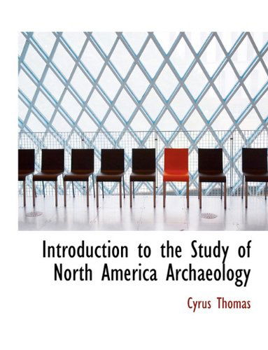 Cover for Cyrus Thomas · Introduction to the Study of North America Archaeology (Paperback Book) (2010)