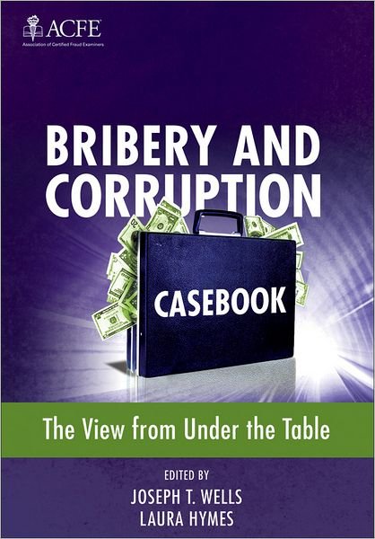 Cover for JT Wells · Bribery and Corruption Casebook: The View from Under the Table (Hardcover bog) (2012)