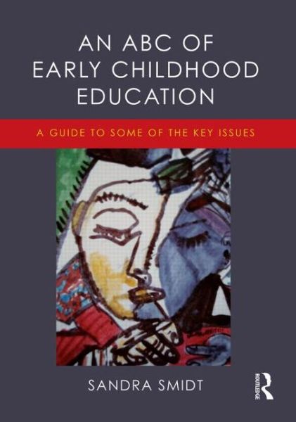 Cover for Sandra Smidt · An ABC of Early Childhood Education: A guide to some of the key issues (Paperback Book) (2014)