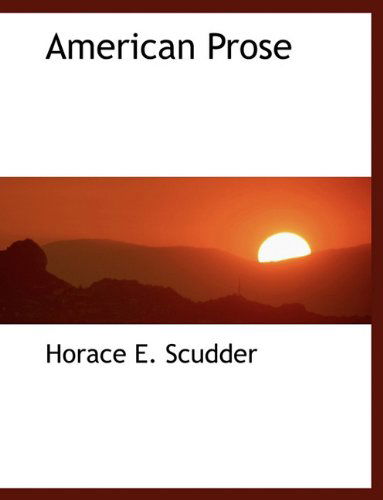 Cover for Horace E. Scudder · American Prose (Hardcover Book) [First edition] (2010)