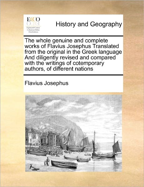 Cover for Flavius Josephus · The Whole Genuine and Complete Works of Flavius Josephus Translated from the Original in the Greek Language and Diligently Revised and Compared with the W (Paperback Book) (2010)