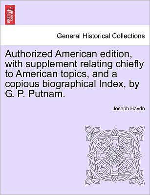 Cover for Joseph Haydn · Authorized American Edition, with Supplement Relating Chiefly to American Topics, and a Copious Biographical Index, by G. P. Putnam. (Paperback Bog) (2011)