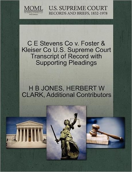 Cover for H B Jones · C E Stevens Co V. Foster &amp; Kleiser Co U.s. Supreme Court Transcript of Record with Supporting Pleadings (Paperback Bog) (2011)