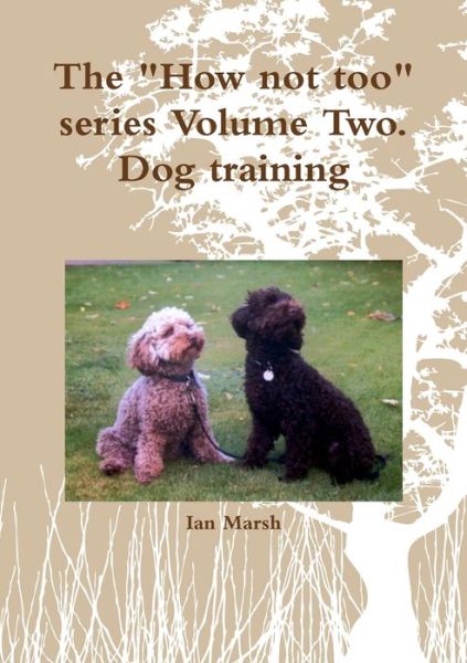 The "How not too" series Volume Two - Ian Marsh - Books - Lulu.com - 9781291002782 - July 25, 2012