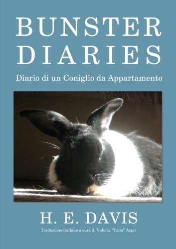 Cover for H E Davis · Bunster Diaries - Diario Di Un Coniglio Da Appartamento (Taschenbuch) (2013)
