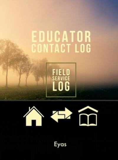 Cover for Eyas Corporation · Educator Contact Log (H) (Hardcover Book) (2021)