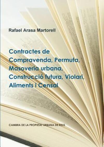 Cover for Rafael Arasa Martorell · Contractes De Compravenda, Permuta, Masoveria Urbana, Construccio Futura, Violari, Aliments I Censal (Paperback Book) (2017)