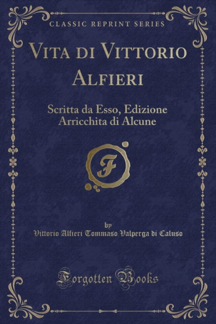 Cover for Vittorio Alfieri · Vita Di Vittorio Alfieri : Scritta Da Esso, Con Giornali, Annali, Testamenti (Classic Reprint) (Paperback Book) (2019)