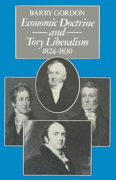 Cover for Barry Gordon · Economic Doctrine and Tory Liberalism 1824–1830 (Paperback Book) [1st ed. 1979 edition] (1979)