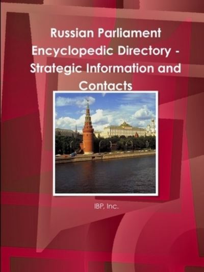 Cover for Inc. Ibp · Russian Parliament Encyclopedic Directory - Strategic Information and Contacts (Pocketbok) (2016)