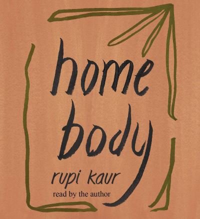 Cover for Rupi Kaur · Home Body (Lydbok (CD)) [Unabridged edition] (2021)