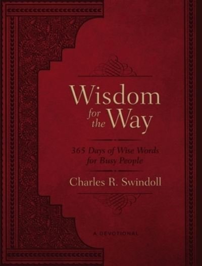 Cover for Charles R. Swindoll · Wisdom for the Way, Large Text Leathersoft: 365 Days of Wise Words for Busy People (Leather Book) (2022)