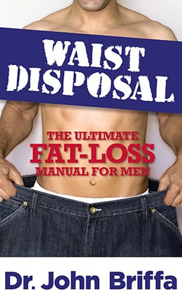 Cover for John Briffa · Waist Disposal: the Ultimate Fat-loss Manual for men (Paperback Bog) (2011)