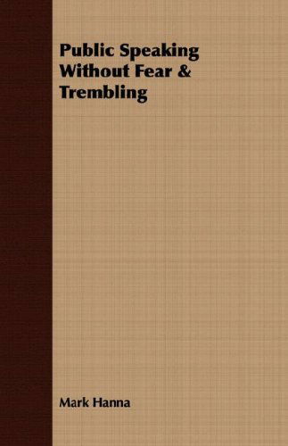 Cover for Mark Hanna · Public Speaking Without Fear &amp; Trembling (Paperback Book) (2007)