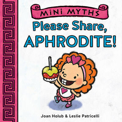 Cover for Joan Holub · Mini Myths: Please Share, Aphrodite! - Mini Myths (Kartonbuch) (2015)