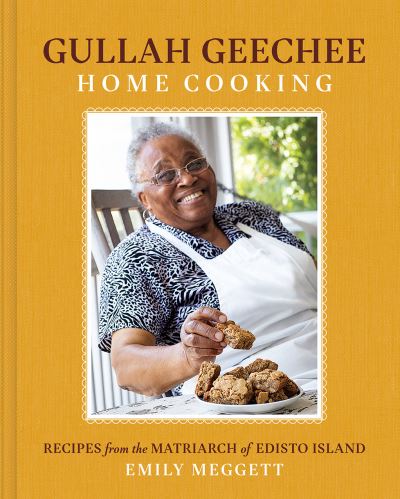 Cover for Emily Meggett · Gullah Geechee Home Cooking: Recipes from the Mother of Edisto Island (Hardcover bog) (2022)