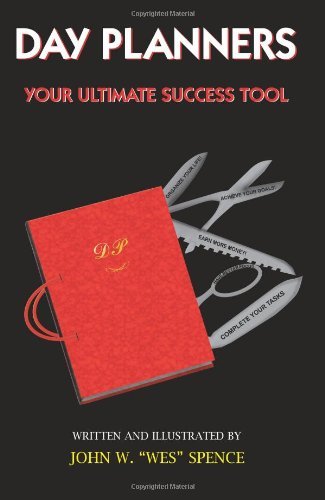Day Planners: Your Ultimate Success Tool - John Spence - Libros - AuthorHouse - 9781420846782 - 28 de junio de 2005