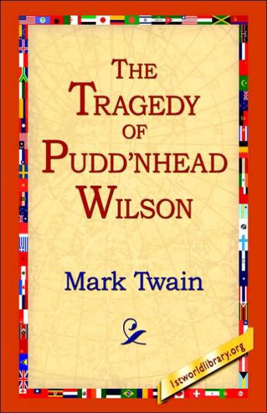 The Tragedy of Pudd'nhead Wilson - Mark Twain - Böcker - 1st World Library - Literary Society - 9781421807782 - 20 februari 2006