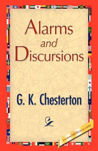 Alarms and Discursions - G. K. Chesterton - Livros - 1st World Publishing - 9781421894782 - 1 de outubro de 2008