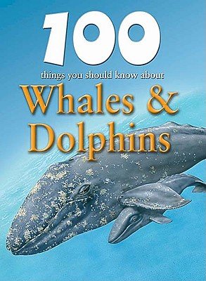 Cover for Steve Parker · 100 Things You Should Know About Whales &amp; Dolphins (100 Things You Should Know About... (Mason Crest)) (Gebundenes Buch) (2010)