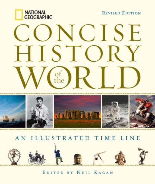 Cover for Neil Kagan · National Geographic Concise History of the World: An Illustrated Time Line (Hardcover Book) (2013)