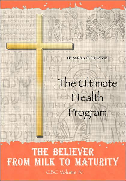 Cover for Dr Steven B Davidson · The Believer from Milk to Maturity: the Ultimate Health Guide (Paperback Bog) (2007)