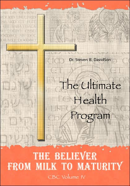 Cover for Dr Steven B Davidson · The Believer from Milk to Maturity: the Ultimate Health Guide (Pocketbok) (2007)