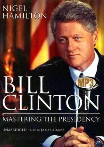 Cover for Nigel Hamilton · Bill Clinton (Płyta CD z plikami MP3) [MP3 Una edition] (2007)