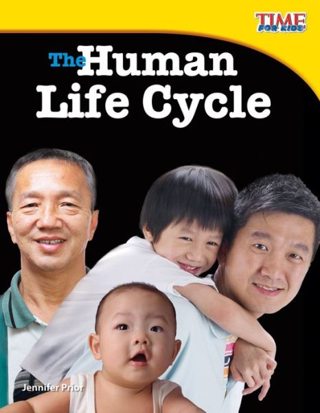 The Human Life Cycle - Jennifer Prior - Kirjat - Teacher Created Materials, Inc - 9781433336782 - keskiviikko 15. helmikuuta 2012