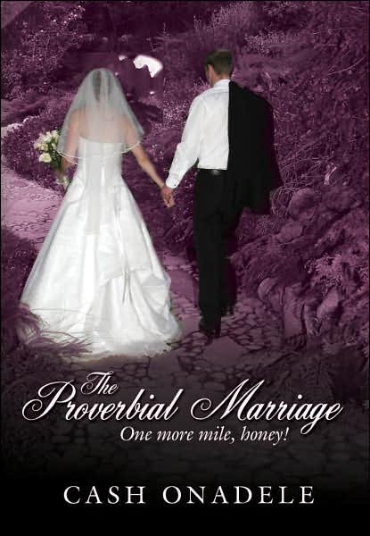 Cover for Cash Onadele · The Proverbial Marriage: One More Mile, Honey! (Hardcover bog) (2007)