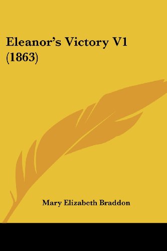 Cover for Mary Elizabeth Braddon · Eleanor's Victory V1 (1863) (Paperback Book) (2008)