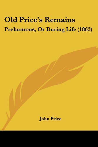 Cover for John Price · Old Price's Remains: Prehumous, or During Life (1863) (Paperback Book) (2008)