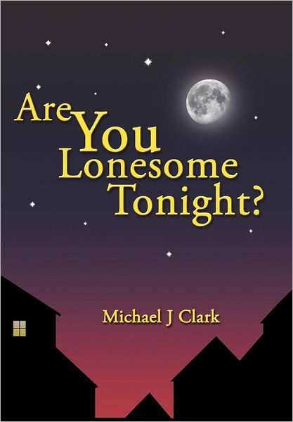 Cover for J Clark Michael J Clark · Are You Lonesome Tonight? (Gebundenes Buch) (2009)