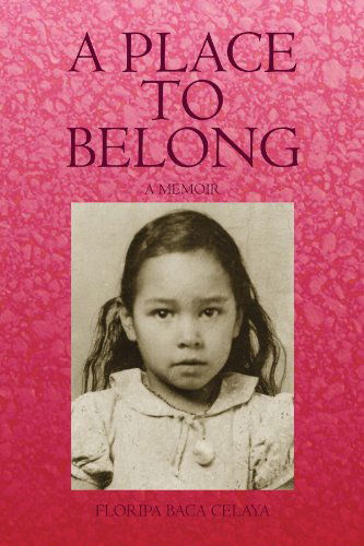 Cover for Floripa Celaya · A Place to Belong: a Memoir (Paperback Book) (2009)