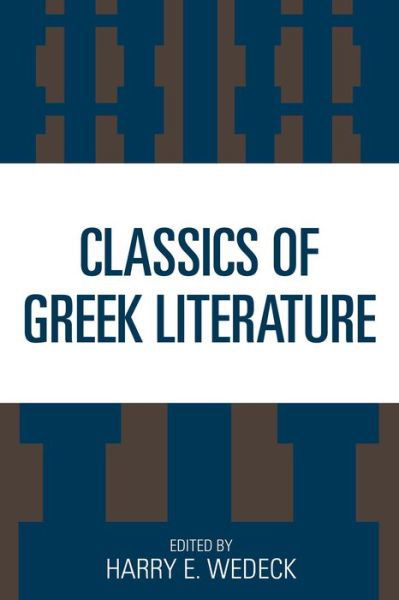 Classics of Greek Literature - Harry E. Wedeck - Books - Rowman & Littlefield - 9781442233782 - January 15, 1963