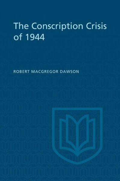 Cover for Robert M Dawson · The Conscription Crisis of 1944 (Paperback Book) (1961)