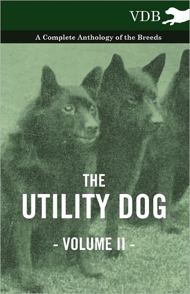 Cover for The Utility Dog Vol. Ii. - a Complete Anthology of the Breeds (Pocketbok) (2010)
