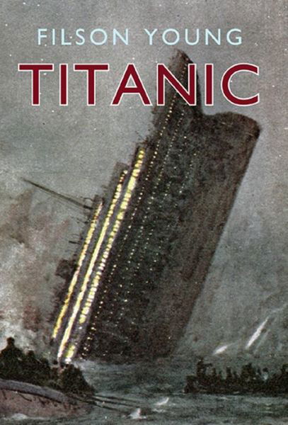 Cover for Filson Young · Titanic: Illustrated Edition (Paperback Book) [Illustrated edition] (2013)