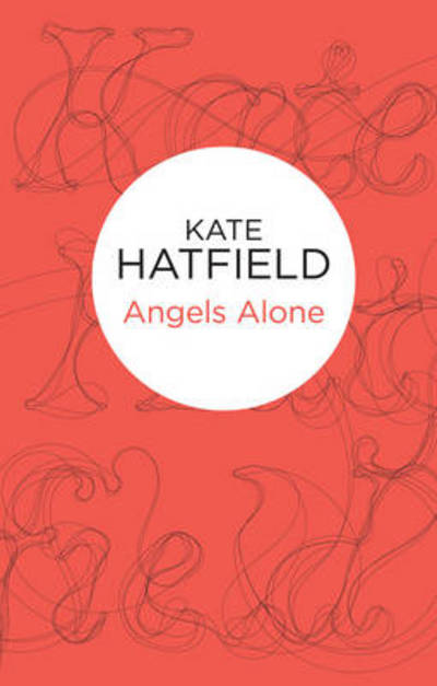 Cover for Kate Hatfield · Angels Alone (Paperback Book) (2012)