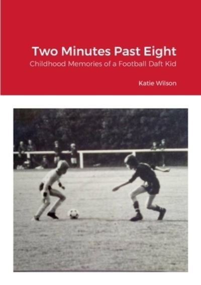 Cover for Katie Wilson · Two Minutes Past Eight (Book) (2023)